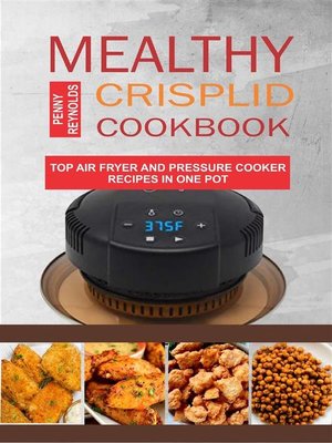 cover image of Mealthy CrispLid Cookbook--Top Air Fryer and Pressure Cooker Recipes In One Pot